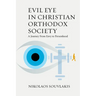 Evil Eye in Christian Orthodox Society: A Journey from Envy to Personhood