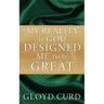 My Reality is God Designed Me to be Great
