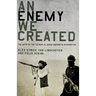An Enemy We Created: The Myth of the Taliban-Al Qaeda Merger in Afghanistan