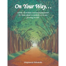 On Your Way...: Words of Wisdom and Encouragement for Those About to Embark on a New Journey in Life.