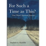 For Such a Time as This?: One Man's Spiritual Journey