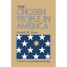The Chosen People in America: A Study in Jewish Religious Ideology