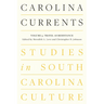 Carolina Currents, Studies in South Carolina Culture: Volume 3. Travel as Resistance