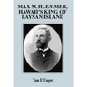 Max Schlemmer, Hawaii's King of Laysan Island