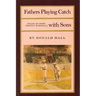 Fathers Playing Catch with Sons: Essays on Sport (Mostly Baseball)