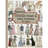 Victorian People & Their Fashions: 20 Pages Of Ephemera To Use In Your Junk Journals, Scrapbooking, Or Altered Art Projects - Steampunk Fashion (Cut O