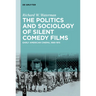 The Politics and Sociology of Silent Comedy Films: Early American Cinema, 1895-1915