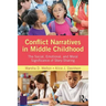 Conflict Narratives in Middle Childhood: The Social, Emotional, and Moral Significance of Story-Sharing
