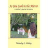 As You Look in the Mirror: A mother's journal of poetry