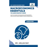 Macroeconomics Essentials You Always Wanted to Know: A Beginner's Guide to Economic Concepts, National Income, Business Cycles, GDP, Policies & Market