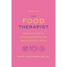 The Food Therapist: Break Bad Habits, Eat with Intention, and Indulge Without Worry