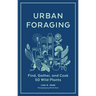 Urban Foraging: Find, Gather, and Cook 50 Wild Plants