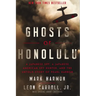 Ghosts of Honolulu: A Japanese Spy, a Japanese American Spy Hunter, and the Untold Story of Pearl Harbor