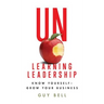 Unlearning Leadership: Know Yourself - Grow Your Business