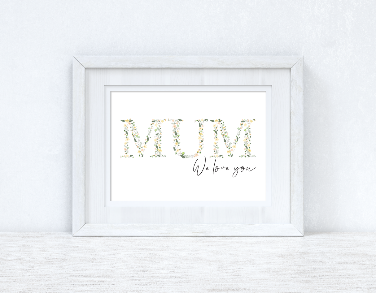 Mum We Love You Spring Letters Mothers Day Spring Seasonal Wall Home Decor Print by WinsterCreations™ Official Store