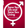 Sane Sex Life and Sane Sex Living: Things That All Sane People Ought to Know About Sex Nature and Sex Functioning