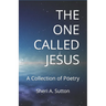 The One Called Jesus: A Collection of Poetry