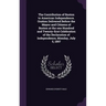 The Contribution of Boston to American Independence. Oration Delivered Before the Mayor and Citizens of Boston at the one Hundred and Twenty-first Cel