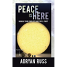 Peace Is Here: Unwrap Your Conflicts and You'll Find It