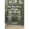 The Business of Life and Death Volume 2: Politics, Law, and Society