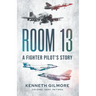 Room 13: A Fighter Pilot's Story