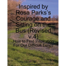 Inspired by Rosa Parks's Courage and Sitting on the Bus: (v.4) How to Find Inspiration For Our Difficult Times