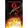 The Devil You Know Better