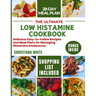 The Ultimate Low Histamine Cookbook: Delicious Easy-to-Follow Recipes and Meal Plans for Managing Histamine Intolerance.
