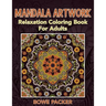 Mandala Artwork: Relaxation Coloring Book For Adults