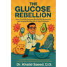 The Glucose Rebellion: How I Fired My Pancreas, Rewired My Metabolism, and Laughed My Way Out of Type 2 Diabetes