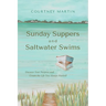 Sunday Suppers and Saltwater Swims: Uncover Your Purpose And Create The Life You Always Wanted