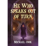 He Who Speaks Out Of Turn