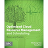 Optimized Cloud Resource Management and Scheduling: Theories and Practices