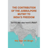 The Contribution of The Jubbulpore Mutiny to India's Freedom: Did the INA also have a Role?