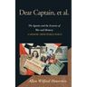 Dear Captain, et al.: The Agonies and the Ecstasies of War and Memory, a Memoir from World War II