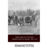 Three Years on the Plains, Observations of Indians 1867-1870