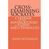 Cross-Examining Socrates: A Defense of the Interlocutors in Plato's Early Dialogues