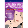 The Stay Younger, Look Hotter Guide To The Galaxy B&W Edition For Anti-Aging Beauty Secrets & Tips: Healthy Ways For Middle-Aged Women To Look Younger