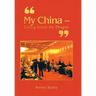 "My China - Living Inside the Dragon"