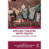 Applied Theatre with Youth: Education, Engagement, Activism