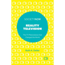 Reality Television: The TV Phenomenon That Changed the World