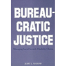 Bureaucratic Justice: Managing Social Security Disability Claims