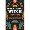 The Intentional Witch: A Guided Journal with Prompts, Spells, and Affirmations for a More Magical You
