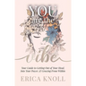 YOU are the Vibe: Your Guide to Getting Out of Your Head, Into Your Power, & Growing From Within