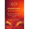 Marriage Respiced: Rediscovering God's Blueprint for Love, Covenant and Intimacy
