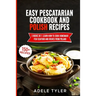 Easy Pescatarian Cookbook And Polish Recipes: 2 Books In 1: Learn How To Cook Homemade Fish Seafood And Dishes From Poland