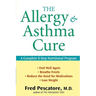 The Allergy and Asthma Cure: A Complete 8-Step Nutritional Program
