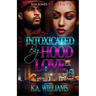 Intoxicated By Hood Love 1-4
