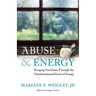 Abuse & Energy: Bringing You Home Through the Transformational Power of Energy