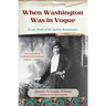 When Washington Was in Vogue: A Love Story